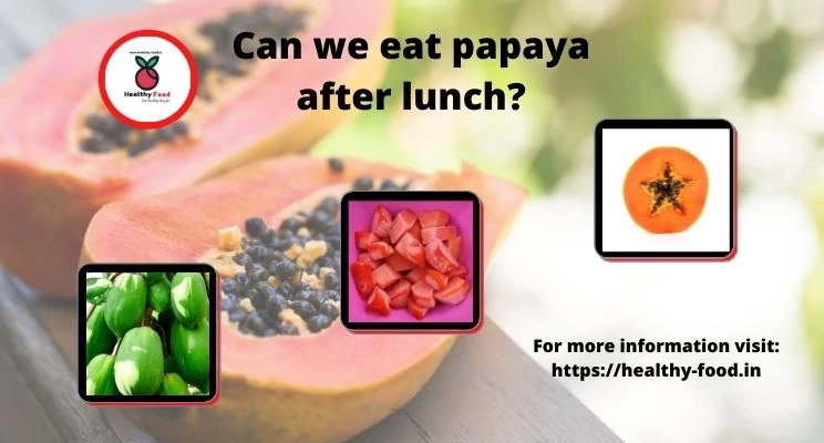 Papaya after meal