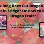 How long does cut dragon fruit store in fridge